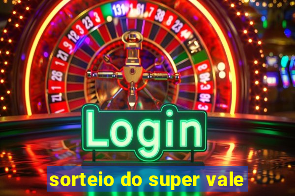 sorteio do super vale